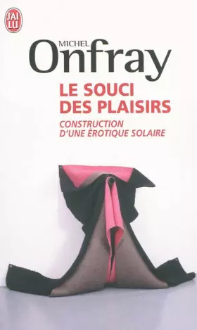 Couverture du produit · Le souci des plaisirs : Construction d'une érotique solaire