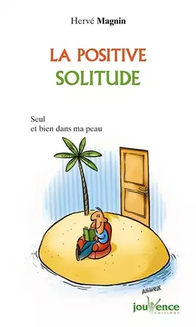 Couverture du produit · La positive solitude : Seul(e) et bien dans ma peau