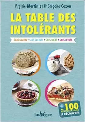 Couverture du produit · La table des intolérants: sans gluten - sans lactose - sans sucre - sans levure - sans oeuf