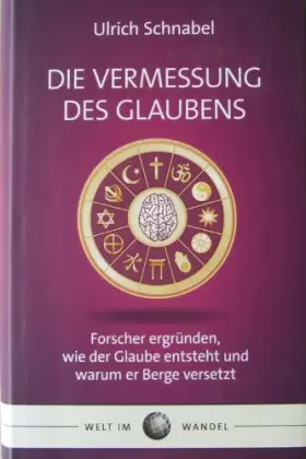 Couverture du produit · Die Vermessung des Glaubens: Forscher ergründen, wie der Glaube entsteht und warum er Berge versetzt