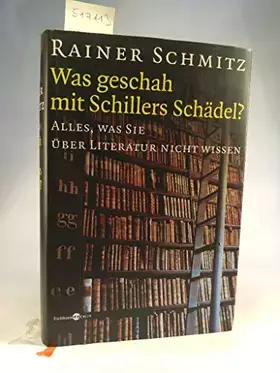 Couverture du produit · Was geschah mit Schillers Schädel?: Alles, was Sie über Literatur nicht wissen