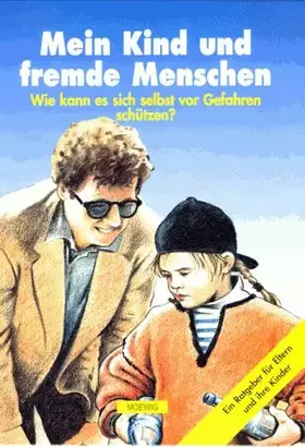 Couverture du produit · Mein Kind und fremde Menschen. Wie kann es sich selbst vor Gefahren schützen?