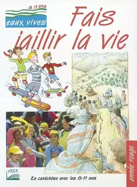 Couverture du produit · Fais jaillir la vie : année rouge. Enfant album