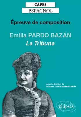 Couverture du produit · CAPES espagnol. Épreuve de composition 2020. Emilia PARDO BAZÁN, La Tribuna (1883)