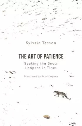 Couverture du produit · The Art of Patience: Seeking the Snow Leopard in Tibet