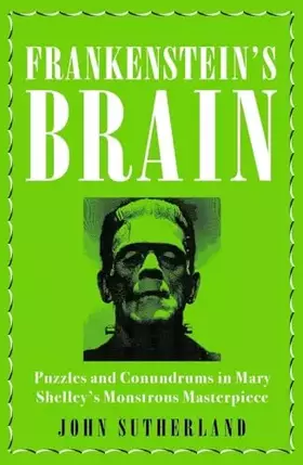 Couverture du produit · Frankenstein’s Brain: Puzzles and Conundrums in Mary Shelley’s Monstrous Masterpiece
