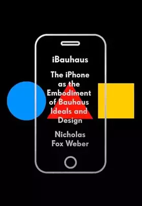 Couverture du produit · iBauhaus: The iPhone as the Embodiment of Bauhaus Ideals and Design