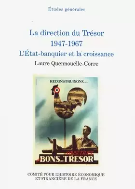 Couverture du produit · LA DIRECTION DU TRÉSOR, 1947-1967. L'ÉTAT-BANQUIER ET LA CROISSANCE
