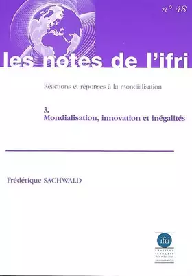 Couverture du produit · Réactions et réponses à la mondialisation: Volume 3, Mondialisation, innovation et inégalités