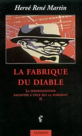 Couverture du produit · La Mondialisation racontée à ceux qui la subissent, tome 2 : La Fabrique du Diable