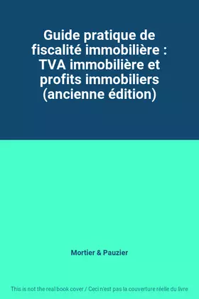 Couverture du produit · Guide pratique de fiscalité immobilière : TVA immobilière et profits immobiliers (ancienne édition)