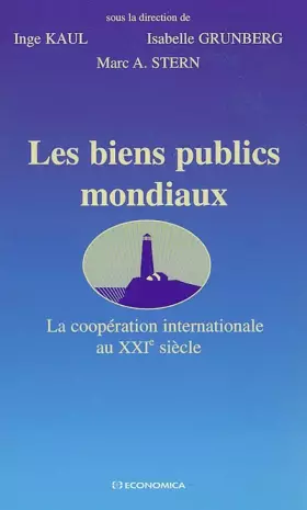 Couverture du produit · Les biens publics mondiaux : La coopération internationale au XXIe siècle