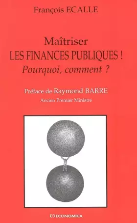 Couverture du produit · Maitriser les finances publiques ! : Pourquoi, comment ?