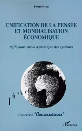 Couverture du produit · Unification de la pensée et mondialisation économique: Réflexions sur la dynamique des systèmes
