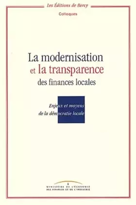 Couverture du produit · La modernisation et la transparence des finances locales.: Enjeux et moyens de la démocratie locale, Colloque du 10 octobre 199