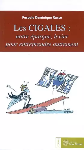 Couverture du produit · Les cigales : notre épargne, levier pour entreprendre autrement : Investir et s'investir dans des entreprises d'utilité sociale