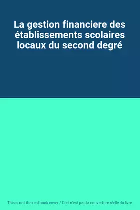 Couverture du produit · La gestion financiere des établissements scolaires locaux du second degré