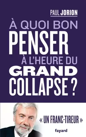 Couverture du produit · A quoi bon penser à l'heure du grand collapse ?