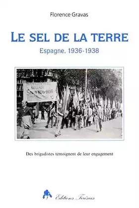 Couverture du produit · Le sel de la terre : Espagne, 1936-1938, des brigadistes témoignent de leur engagement
