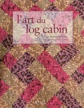 Couverture du produit · L'art du log cabin : Edition bilingue français-anglais