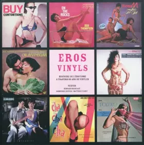 Couverture du produit · Eros vinyls : Histoire de l'érotisme à travers 60 ans de vinyles