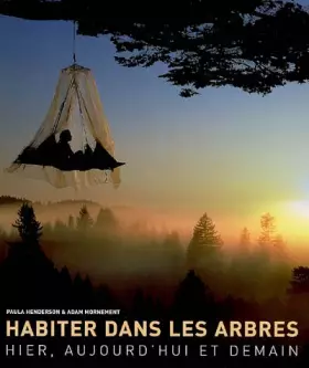 Couverture du produit · Habiter dans les arbres : Hier, aujourd'hui et demain