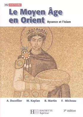 Couverture du produit · Le Moyen-Âge en Orient : Byzance et l'islam