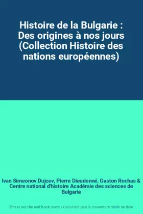 Couverture du produit · Histoire de la Bulgarie : Des origines à nos jours (Collection Histoire des nations européennes)