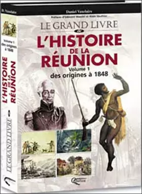 Couverture du produit · Le grand livre de l'histoire de la Réunion, tome 1 : Des origines à nos jours