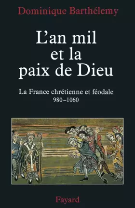 Couverture du produit · L'AN MIL ET LA PAIX DE DIEU. La France chrétienne et féodale 980-1060
