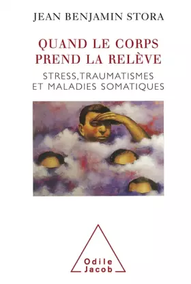 Couverture du produit · Quand le corps prend la relève. Stress, traumatisme et maladies somatiques