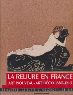Couverture du produit · La Reliure en France - Art Nouveau - Art Déco - 1880-1940