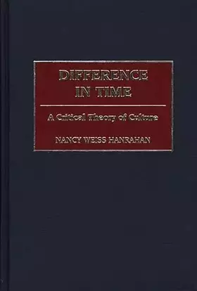 Couverture du produit · Difference in Time: A Critical Theory of Culture