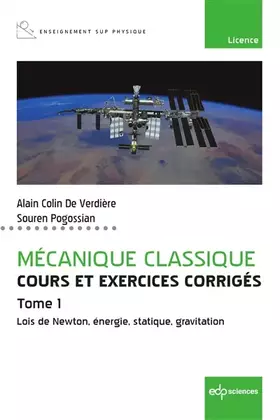 Couverture du produit · Mécanique classique Tome 1 - Cours et exercices corrigés - Tome 1: Lois de Newton, énergie, statique, gravitation