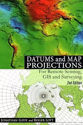 Couverture du produit · Datums and Map Projections: For Remote Sensing, GIS and Surveying by J.C. Iliffe (2008) Paperback
