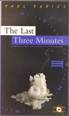 Couverture du produit · The Last Three Minutes: Conjecture About The Ultimate Fate Of The Universe (Science Masters Series)