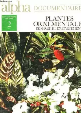 Couverture du produit · ALPHA DOCUMENTAIRES, SERIE VERTE, N° 2, PLANTES ORNEMENTALES DE SERRE ET D'APPARTEMENT