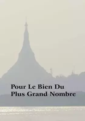 Couverture du produit · Pour Le Bien Du Plus Grand Nombre: Discours et réponses aux questions d’étudiants de Vipassana 1983-2000 (French Edition)
