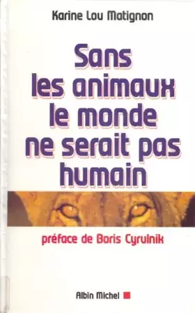 Couverture du produit · Sans les animaux, le monde ne serait pas humain