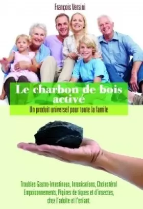 Couverture du produit · Le charbon de bois activé : Un produit universel pour toute la famille