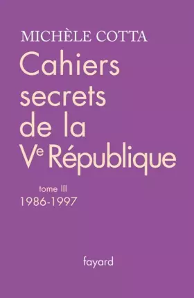 Couverture du produit · Cahiers secrets de la Ve République : Tome 3, 1986-1997