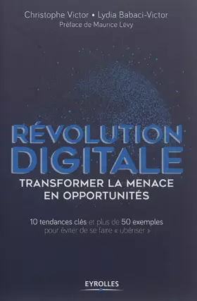 Couverture du produit · Révolution digitale : transformer la menace en opportunités: 10 tendances clés et plus de 50 exemples pour éviter de se faire «