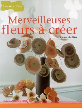 Couverture du produit · Merveilleuses fleurs à créer