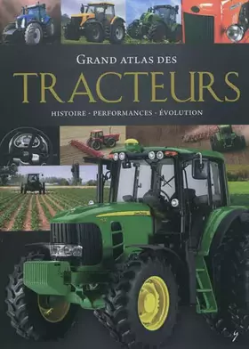 Couverture du produit · Grand atlas des tracteurs: Histoire, performances, évolution