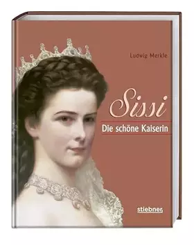 Couverture du produit · Sissi. Die schöne Kaiserin wider Willen. Bildband und Sissi Biografie mit Einblicken in Leben und Mythos der Kaiserin Elisabeth