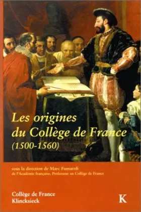Couverture du produit · Les origines du Collège de France (1500-1560): Actes du colloque international (Paris, décembre 1995)