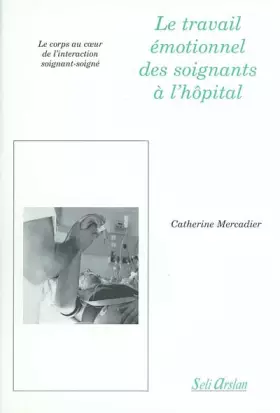 Couverture du produit · Le travail émotionnel des soignants à l'hôpital. : Le corps au coeur de l'interaction soignant-soigné