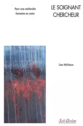 Couverture du produit · Le soignant chercheur: Pour une recherche humaine en soins