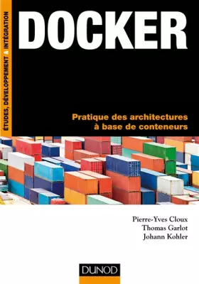 Couverture du produit · Docker - Pratique des architectures à base de conteneurs: Pratique des architectures à base de conteneurs