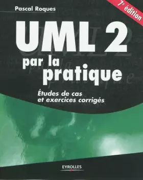 Couverture du produit · UML 2 par la pratique: Etudes de cas et exercices corrigés